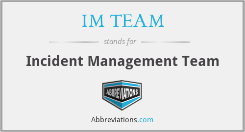 IM TEAM - Incident Management Team